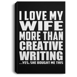 I Love My Wife More Than Creative Writing - Canvas Portrait