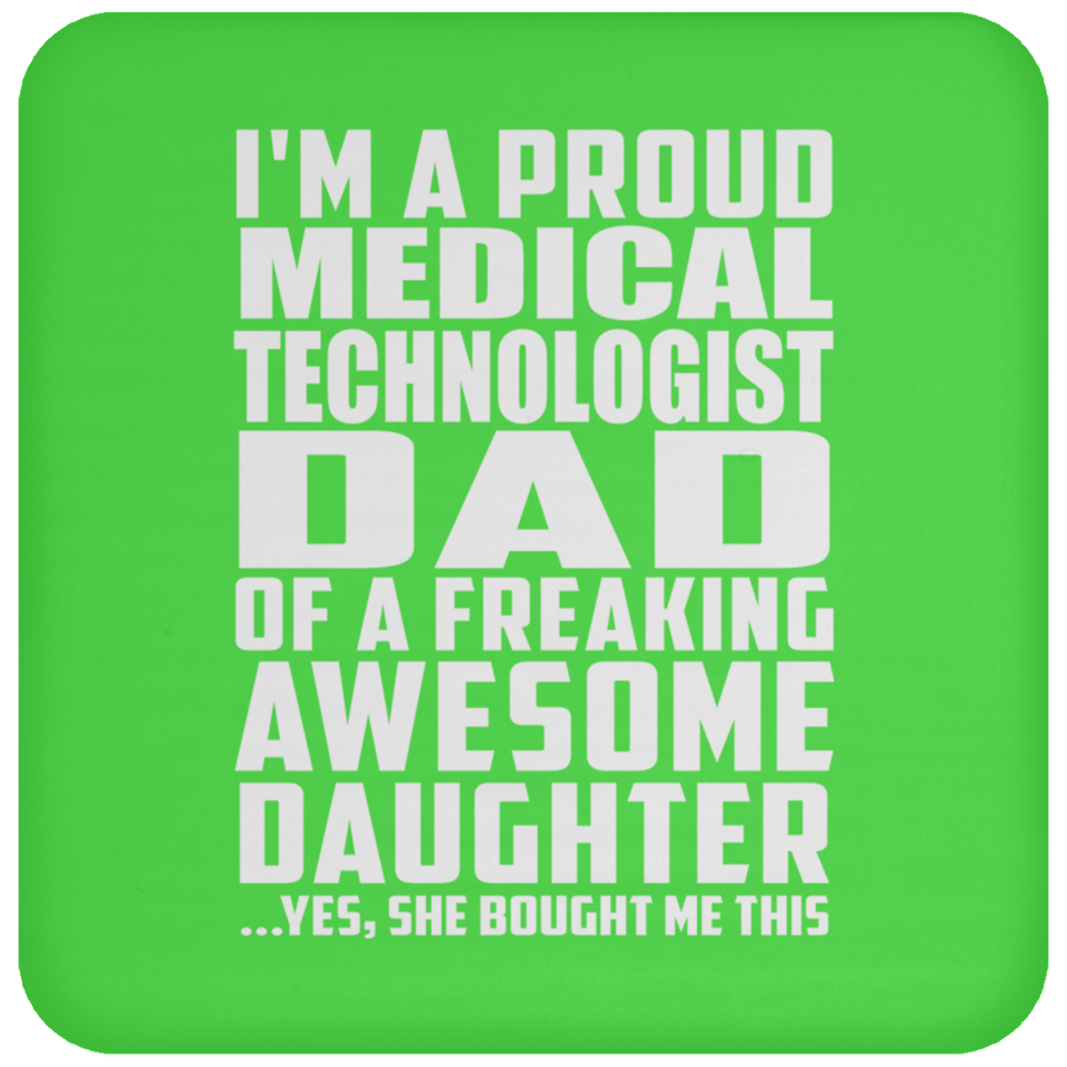 Proud Medical Technologist Dad Of Awesome Daughter - Drink Coaster