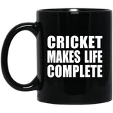 Cricket Makes Life Complete - 11oz Coffee Mug Black