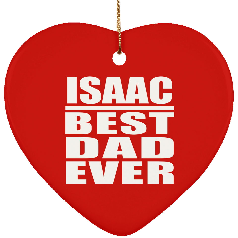 Isaac Best Dad Ever - Heart Ornament