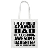 Proud Seaman Dad Of Awesome Daughter - Tote Bag White