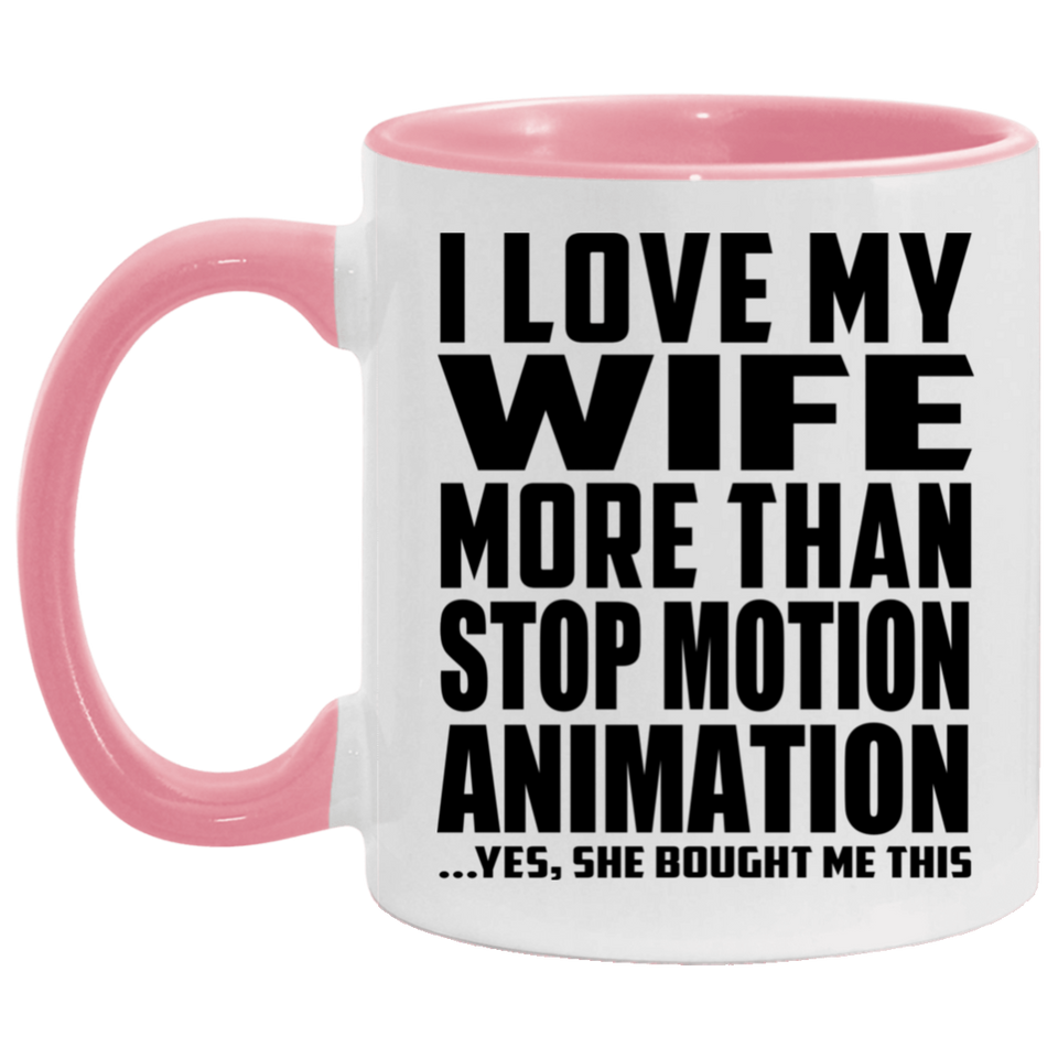 I Love My Wife More Than Stop Motion Animation - 11oz Accent Mug Pink