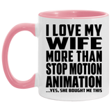 I Love My Wife More Than Stop Motion Animation - 11oz Accent Mug Pink