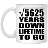 75th Anniversary Square Root of 5625 Years Lifetime To Go - 11oz Coffee Mug