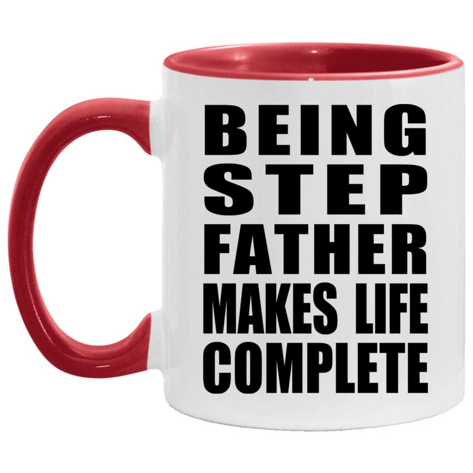 Being Step Father Makes Life Complete - 11oz Accent Mug Red