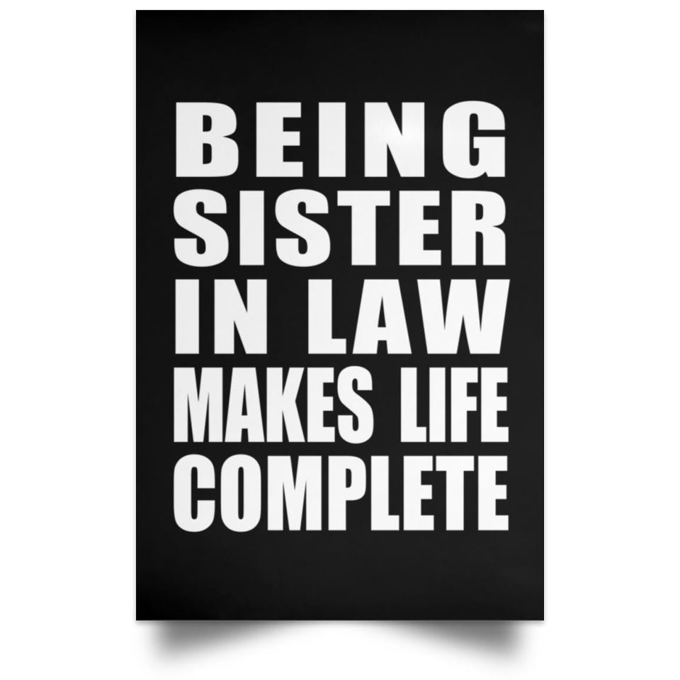 Being Sister In Law Makes Life Complete - Poster Portrait