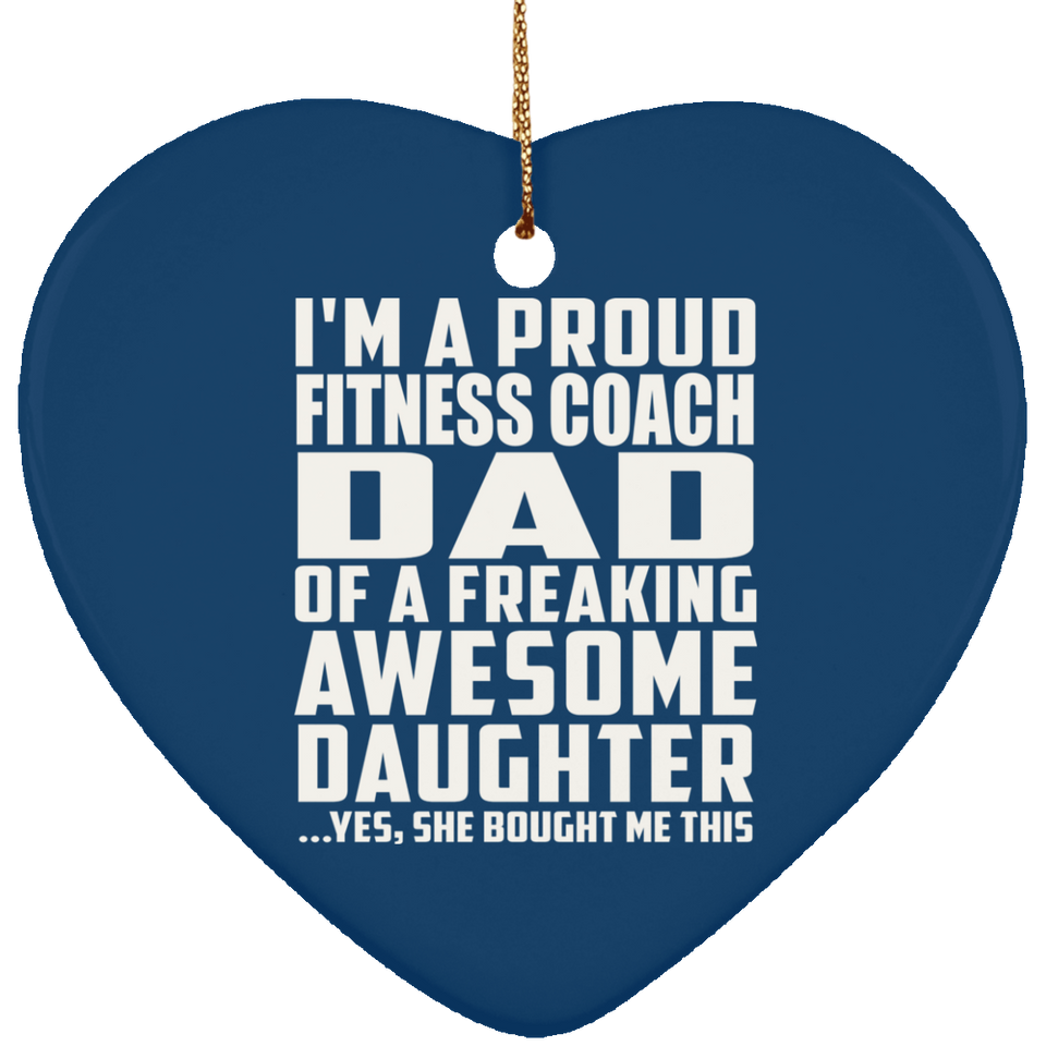 Proud Fitness Coach Dad Of Awesome Daughter - Heart Ornament