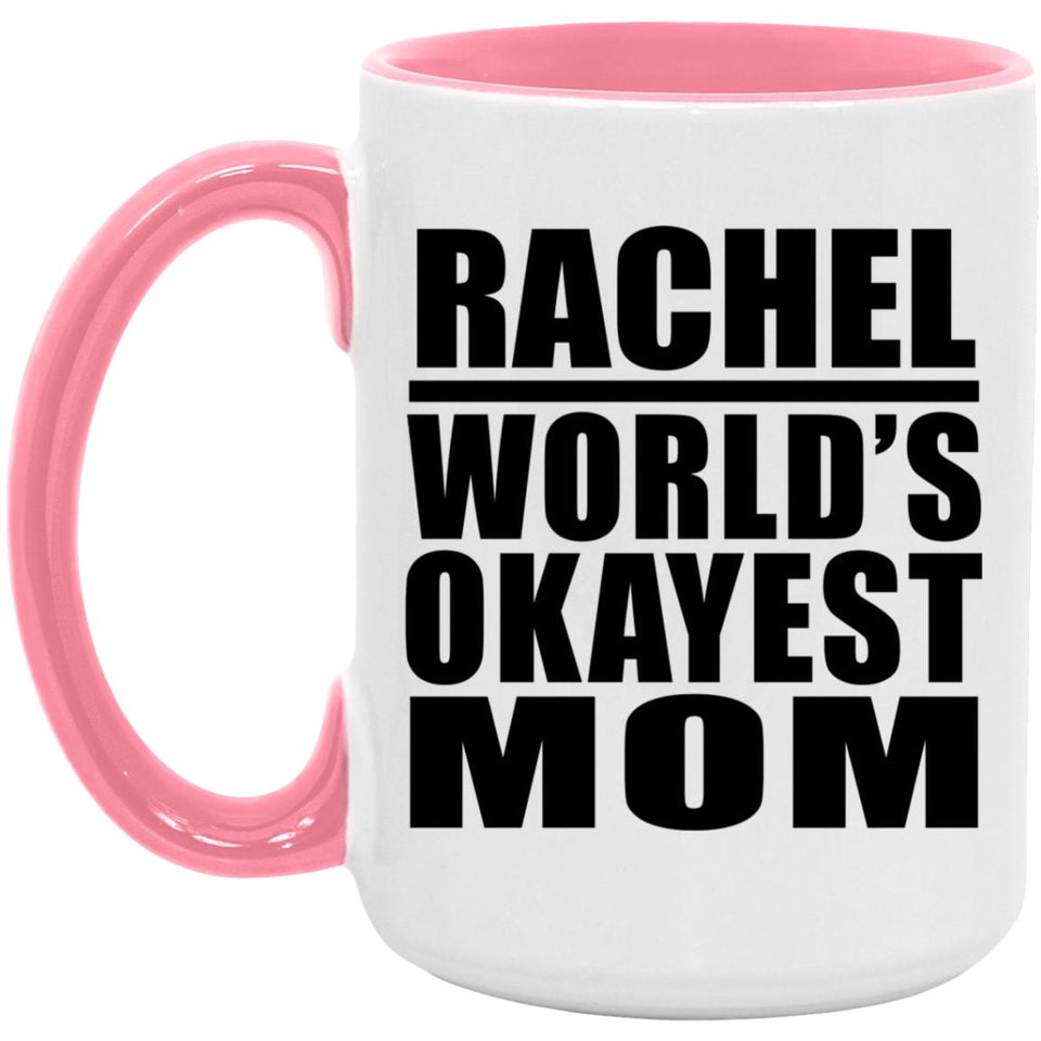 Rachel World's Okayest Mom - 15oz Accent Mug Pink