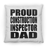 Proud Construction Inspector Dad - Throw Pillow