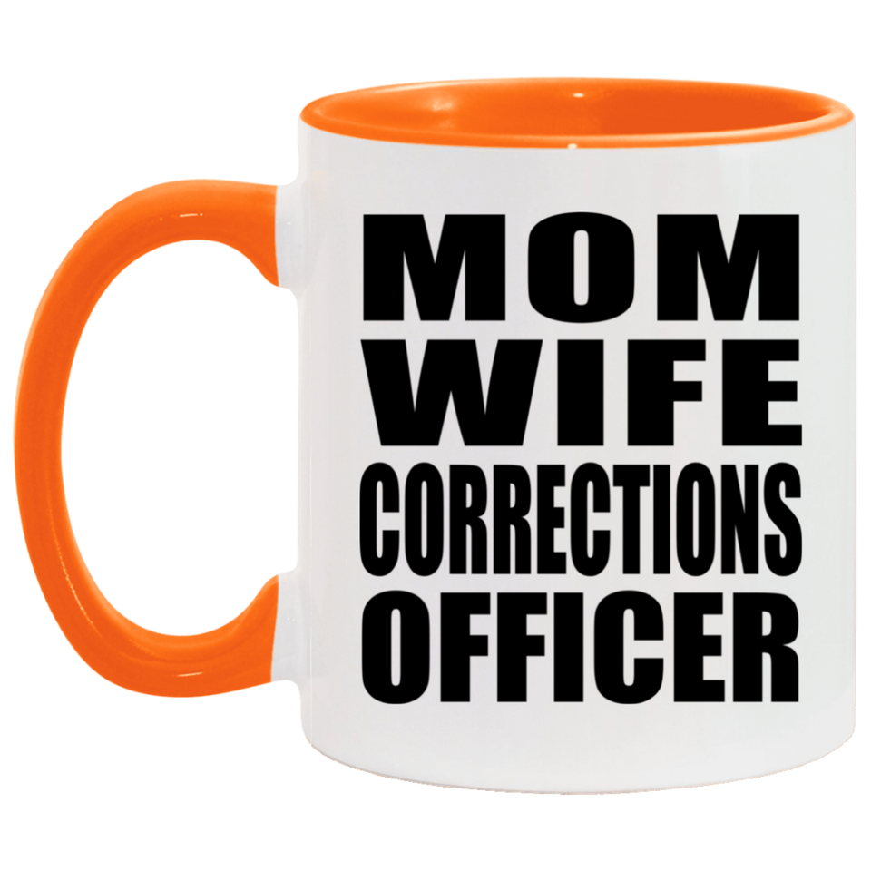 Mom Wife Corrections Officer - 11oz Accent Mug Orange
