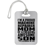 Proud Machine Repairer Mom Of Awesome Son - Luggage Bag Tag