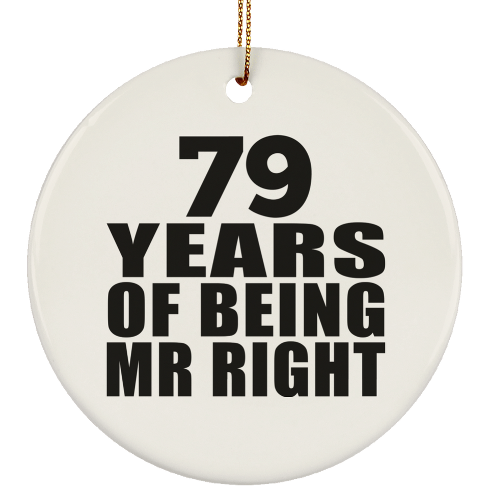 79th Anniversary 79 Years Of Being Mr Right - Circle Ornament