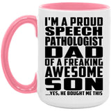 Proud Speech Pathologist Dad Of Awesome Son - 15oz Accent Mug Pink