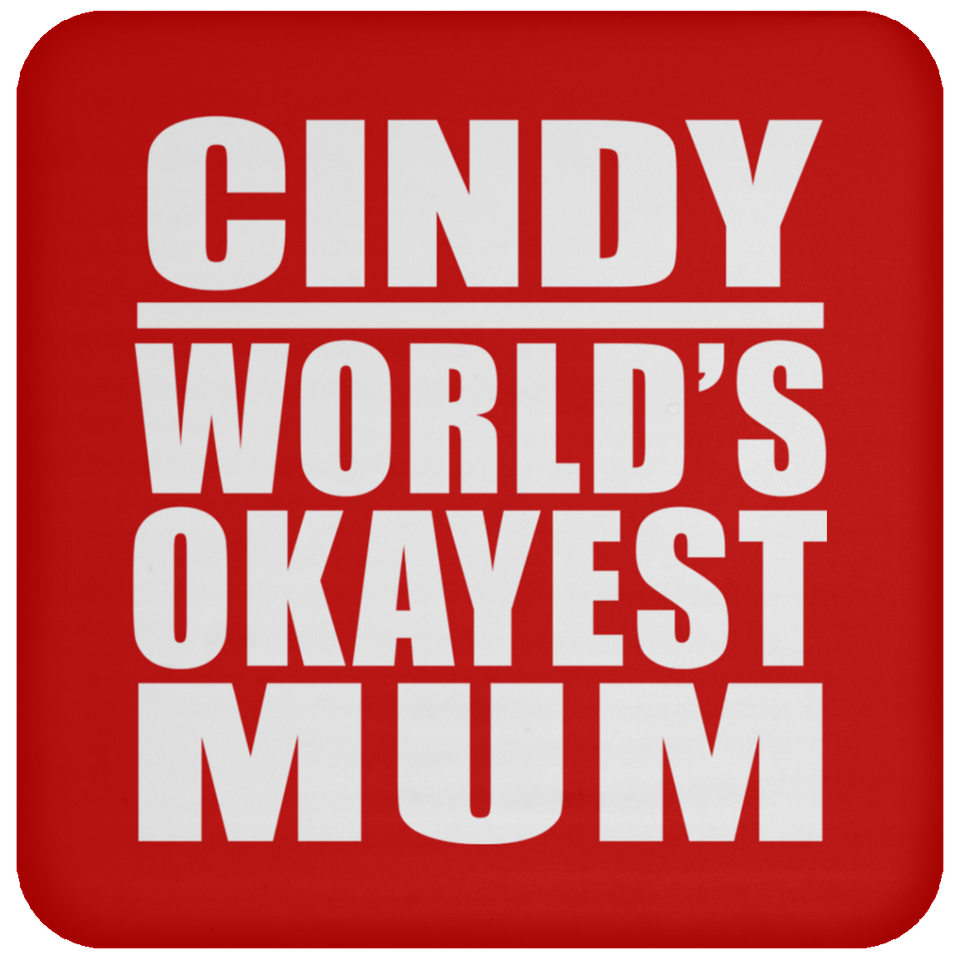 Cindy World's Okayest Mum - Drink Coaster