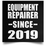 Equipment Repairer Since 2019 - Poster Square