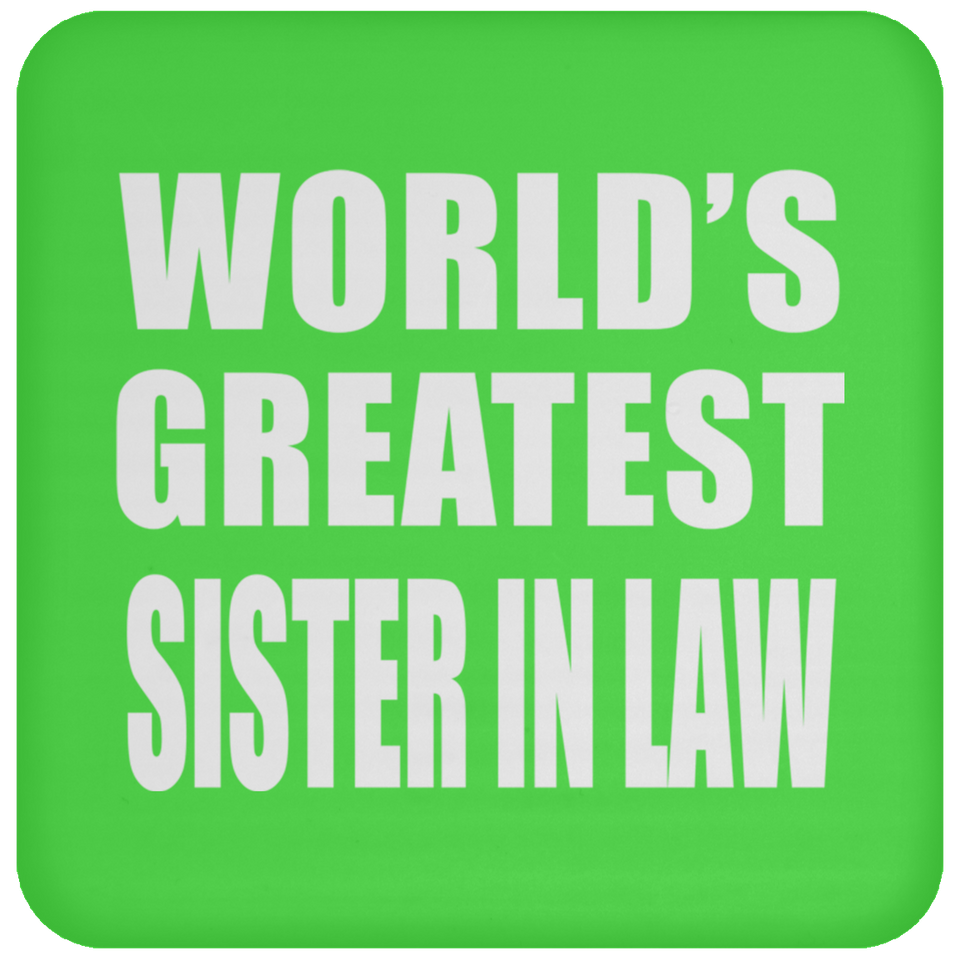 World's Greatest Sister In Law - Drink Coaster