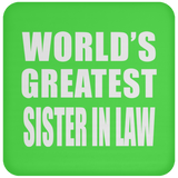 World's Greatest Sister In Law - Drink Coaster