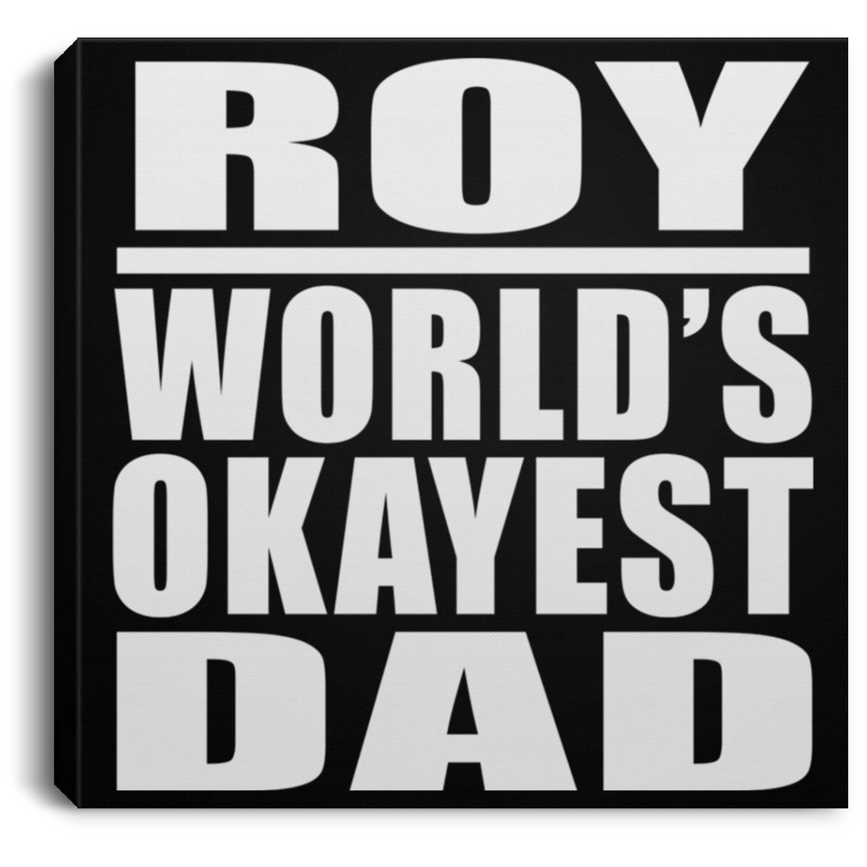 Roy World's Okayest Dad - Canvas Square