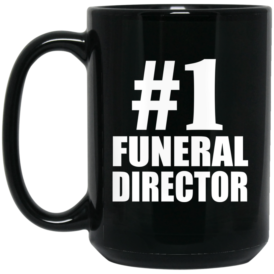 Number One #1 Funeral Director - 15 Oz Coffee Mug Black