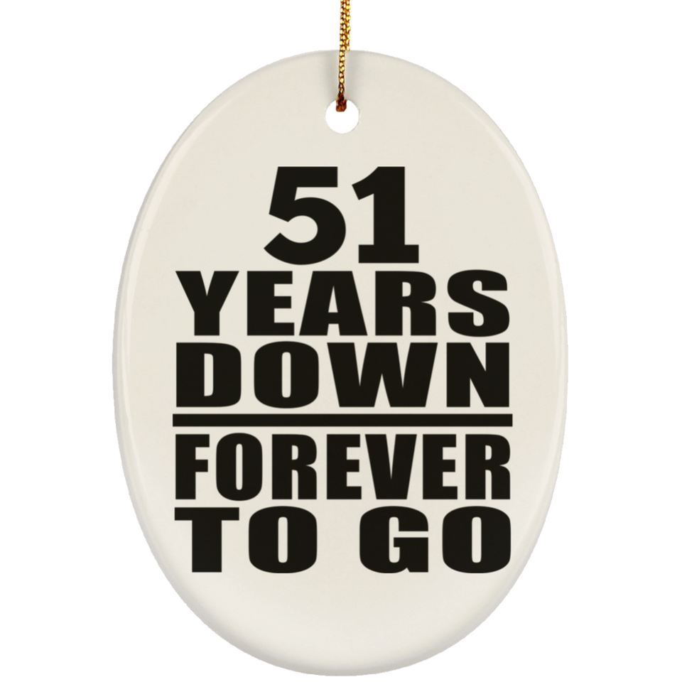 51st Anniversary 51 Years Down Forever to Go - Oval Ornament