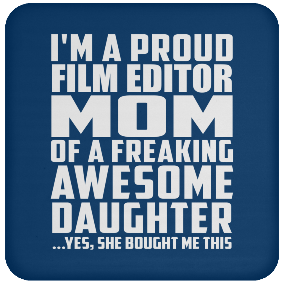 Proud Film Editor Mom Of Awesome Daughter - Drink Coaster