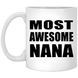 Most Awesome Nana - 11 Oz Coffee Mug