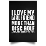 I Love My Girlfriend More Than Disc Golf - Poster Portrait