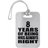 8th Anniversary 8 Years of Being Mrs Always Right - Luggage Bag Tag