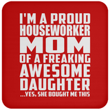 Proud Houseworker Mom Of Awesome Daughter - Drink Coaster
