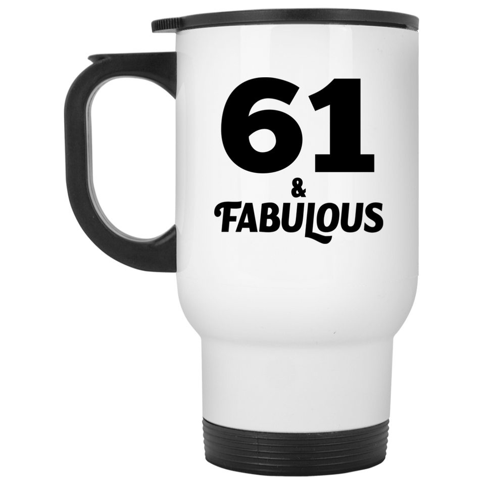 61st Birthday 61 & Fabulous - White Travel Mug