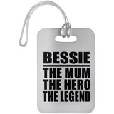 Bessie The Mum The Hero The Legend - Luggage Bag Tag