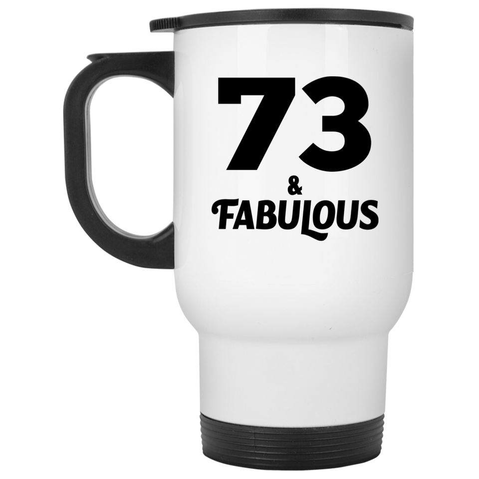73rd Birthday 73 & Fabulous - White Travel Mug