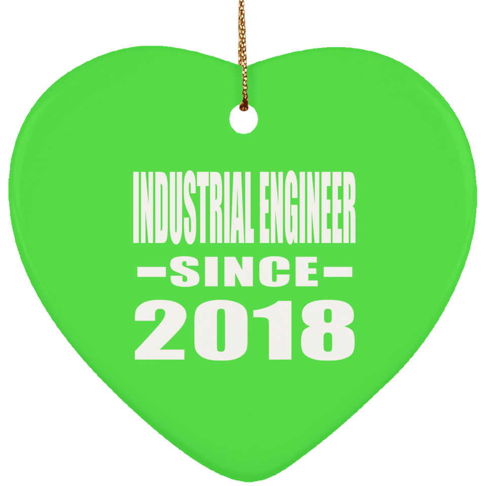 Industrial Engineer Since 2018 - Heart Ornament