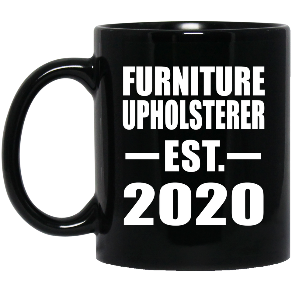 Furniture Upholsterer Established EST. 2020 - 11oz Coffee Mug Black