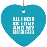 All I Need Is Love And My Border Beagle - Heart Ornament