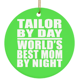 Tailor By Day World's Best Mom By Night - Circle Ornament