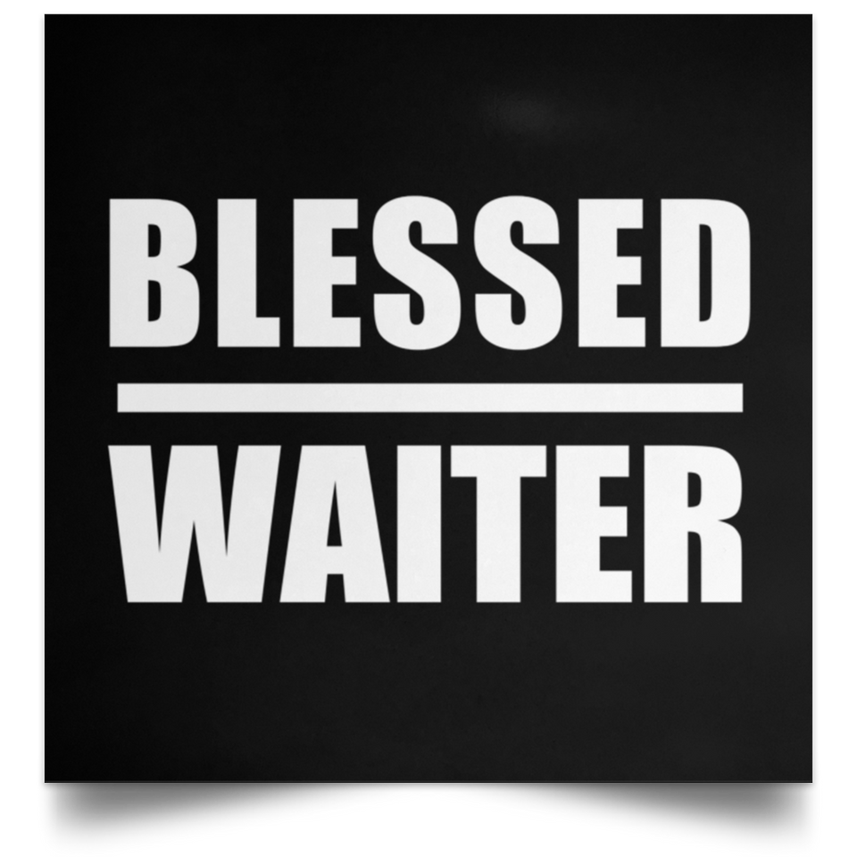 Blessed Waiter - Poster Square