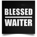 Blessed Waiter - Poster Square