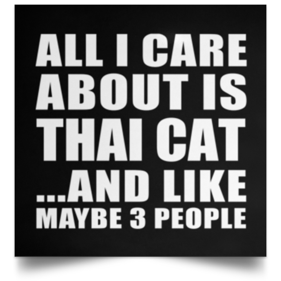 All I Care About Is Thai Cat - Poster Square