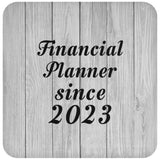 Financial Planner Since 2023 - Drink Coaster F