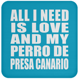 All I Need Is Love And My Perro De Presa Canario - Drink Coaster
