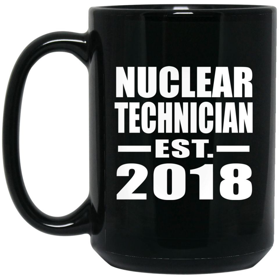 Nuclear Technician Established EST. 2018 - 15 Oz Coffee Mug Black