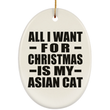 All I Want For Christmas Is My Asian Cat - Oval Ornament
