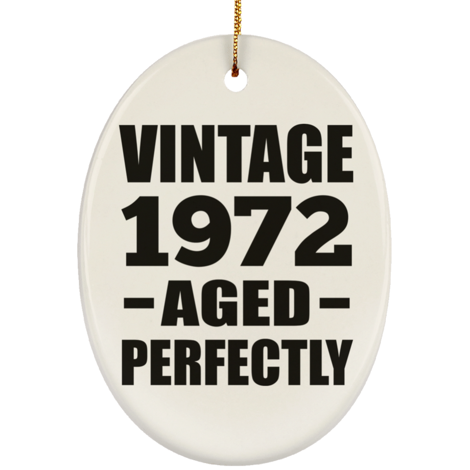 52nd Birthday Vintage 1972 Aged Perfectly - Oval Ornament