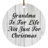 Grandma Is For Life Not Just For Christmas - Circle Ornament F