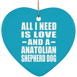All I Need Is Love And A Anatolian Shepherd Dog - Heart Ornament