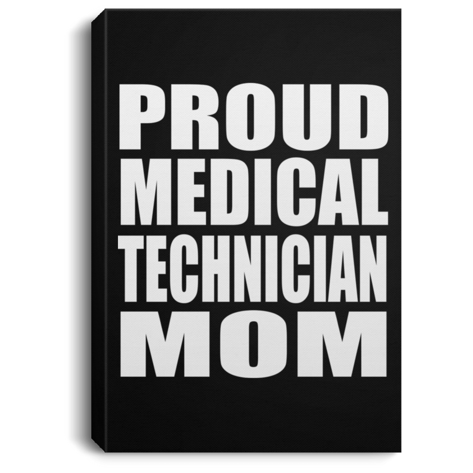 Proud Medical Technician Mom - Canvas Portrait