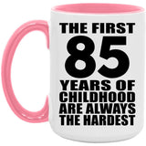 85th Birthday First 85 Years of Childhood Are The Hardest - 15oz Accent Mug Pink