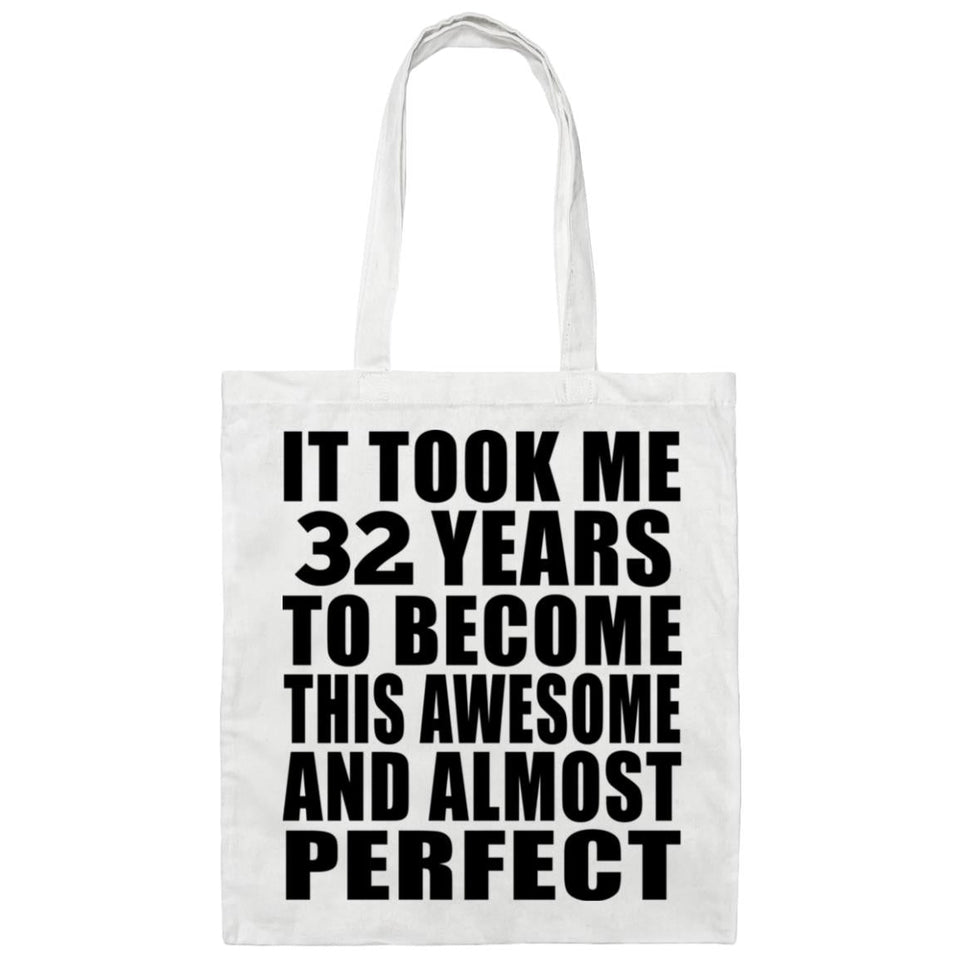 32nd Birthday Took 32 Years To Become Awesome & Perfect - Tote Bag White