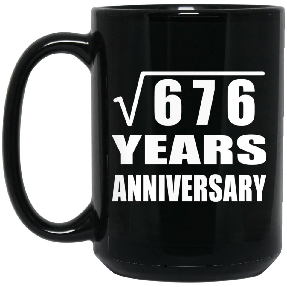 26th Anniversary Square Root of 676 Years Anniversary - 15oz Coffee Mug Black